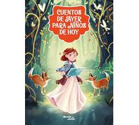 Cuentos de Ayer Para Niños de Hoy 1: Una Reinterpretación Moderna de Los Cuentos Clásicos / Tales from Yesteryear for Children of Today 1: A Modern-Day Retelling of Classic Tales