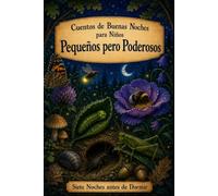 Cuentos de Buenas Noches para Niños: Insectos - Pequeños pero Poderosos: 9