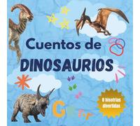 Cuentos de Dinosaurios: Cuentos para niños en español, edades 1-6