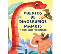 Cuentos de dinosaurios, mamuts y otros seres prehistóricos