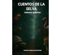 CUENTOS DE LA SELVA: Obra Clásica Ilustrada de Horacio Quiroga
