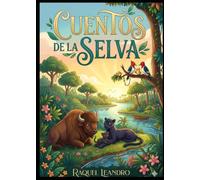 Cuentos de la Selva: Pequeñas historias para grandes soñadores