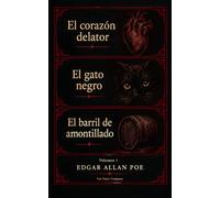 Cuentos de Locura y Obsesión - Volumen 1: El corazón delator, El gato negro y El barril de amontillado (Edición Ilustrada) + Incluye El Cuervo.
