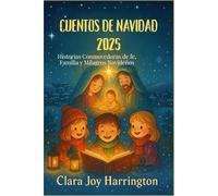 Cuentos de Navidad 2025: Historias Conmovedoras de fe, Familia y Milagros Navideños