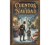 Cuentos de Navidad: Cuento de Navidad de Charles Dickens, clásico navideño ilustrado