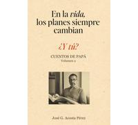 Cuentos de Papá, volumen 2: En la vida los planes siempre cambian... ¿y tu?