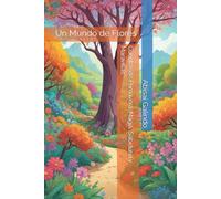 Cuentos de Primavera: Magia, Sabiduría y Maravillas: Un Mundo de Flores