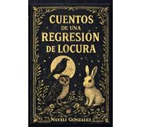 Cuentos De Una Regresion De Locura