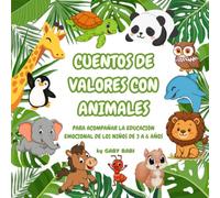CUENTOS DE VALORES CON ANIMALES: Historias infantiles para niños de 3 a 6 años para aprender respeto, empatía, emociones y buenos hábitos