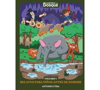 Cuentos del Bosque Volumen 1: Relatos divertidos y educativos para niños