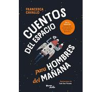 Cuentos del espacio para hombres del mañana/ Stellar Stories for Boys of the Future