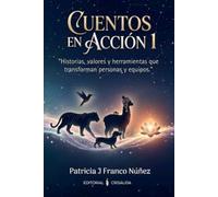 Cuentos en Acción 1: "Historias, valores y herramientas que transforman personas y equipos."
