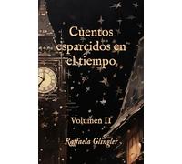 Cuentos esparcidos en el tiempo: Volumen II