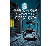 Cuentos, Historias y Leyendas de Costa Rica