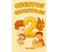 Cuentos Infantiles 2 Años: Una colección de cuentos breves, rimados, e ilustrados a todo color.
