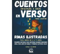 Cuentos infantiles 3 años en verso para dormir RIMAS ilustradas para niños de 3 a 9 años: Pequeñas historias para gestionar grandes emociones Ideal para leer en familia y primeras lecturas solos