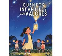 Cuentos Infantiles con Valores: Historias sobre Amistad, Naturaleza y Pequeños Actos que Transforman el Mundo. Pequeños Lectores, Libros Infantiles en Español