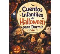 Cuentos Infantiles De Halloween Para Dormir: Historias ilustradas y tiernas para niños de 3, 4, 5, 6 y 7 años, ideal como regalo