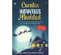 Cuentos infantiles de navidad: Con varios cuentos de navidad infantiles para vivir la magia de la navidad en familia - Ideal como regalo para niños y niñas