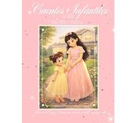 Cuentos Infantiles sobre Valores y Familia: Historias de Eleny y Ariana para aprender a cuidar, ayudar y amar