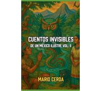 Cuentos Invisibles De un México Ilustre Vol. II