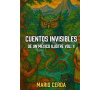 Cuentos Invisibles de un México Ilustre: Volumen II