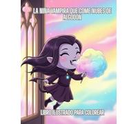 Cuentos: La Niña Vampira que Come Nubes de Algodón: Libro ilustrado para colorear actividades educativas y dibujos divertidos para niñas y niños