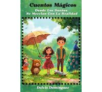 Cuentos Mágicos: Donde Los Sueños Se Mezclan Con La Realidad