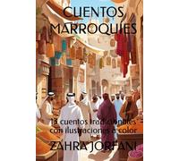 CUENTOS MARROQUÍES: 13 cuentos tradicionales con ilustraciones a color