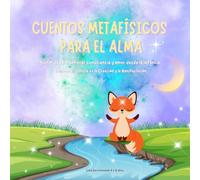 Cuentos Metafísicos para el Alma: Historias para sembrar consciencia y amor desde la infancia. Volumen 2: Trilogía de la Creación y la Manifestación.