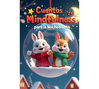 Cuentos Mindfulness para la Nochebuena: 12 Relatos Mágicos Para Enseñar a los Niños a Gestionar la Impaciencia, la Frustración y Ansiedad en Navidad