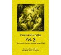 Cuentos Miserables: Vol. 3: Historias de miseria y desilusiones modernas