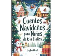 Cuentos navideños para niños de 6 a 8 años: 13 conmovedores cuentos navideños sobre la amistad, la bondad y la confianza en uno mismo: un regalo perfecto para los niños