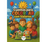 Cuentos para colorear con Valores - Libro infantil - Libro para niños: 8 historias para niños de 3 a 12 años que enseñan amistad, respeto, gratitud, compartir y mucho mas mientras colorean