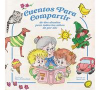 Cuentos para compartir: de dos abuelas para todos los niños de por ahí