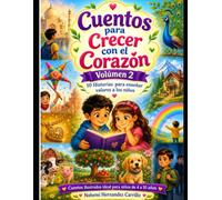 Cuentos para crecer con el corazón, Volúmen 2: 10 Historias para enseñar valores a los niños