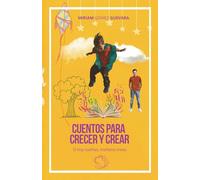 Cuentos para crecer y crear: Si hoy sueñas, mañana creas