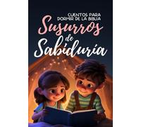 Cuentos para Dormir de la Biblia: Susurros de Sabiduría (Spanish Edition): Libro Cristiano para Niños