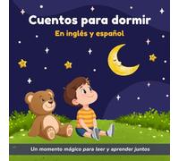 Cuentos para dormir en inglés y español: 11 cuentos cortos BILINGÜES para niños y niñas de 3 a 6 años - Historias suaves de 3 a 5 minutos para aprender inglés y relajarse antes de ir a dormir.