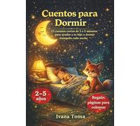 Cuentos para Dormir Niños 2-5 Años: 23 cuentos cortos de 3 a 5 minutos para ayudar a tu hijo a dormir tranquilo cada noche