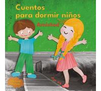 Cuentos para dormir niños -y despertar adultos- "Amistad"