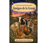 Cuentos para dormir para niños: Animales - Amigos de la Granja