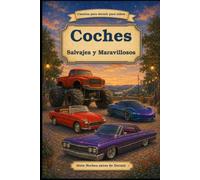 Cuentos para dormir para niños: Coches - Salvajes y Maravillosos