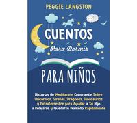 Cuentos para Dormir para Niños: Historias de Meditación Consciente Sobre Unicornios, Sirenas, Dragones, Dinosaurios y Extraterrestre para Ayudar a Su Hijo a Relajarse y Quedarse Dormido Rápidamente