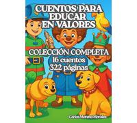 CUENTOS PARA EDUCAR EN VALORES. COLECCIÓN COMPLETA: 14 cuentos para enseñar valores de convivencia a niños de entre 4 y 8 años