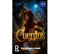Cuentos para estudiantes de español. Nivel A1. Principiantes: Fairy Tales for Spanish Learners. Level A1. Beginners