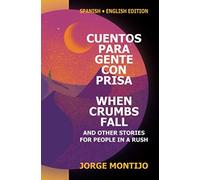 Cuentos Para Gente Con Prisa / When Crumbs Fall and Oth - NUOVO Jorge...
