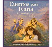 Cuentos para Ivana: El Legado de Ánea - The Legacy of Ánea