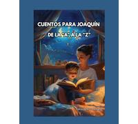 CUENTOS PARA JOAQUÌN: DE LA "A" A LA "Z"