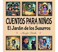 Cuentos para Niños. El Jardín de los Susurros: Historia Linda y Espeluznante sobre la amistad y la cooperación. Una conexión con Spookylandia.